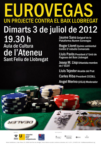 Cartell de l'acte organitzat a l'Ateneu de Sant Feliu contra la implantaci� de l'Eurovegas al Baix Llobregat (3 Juliol 2012)